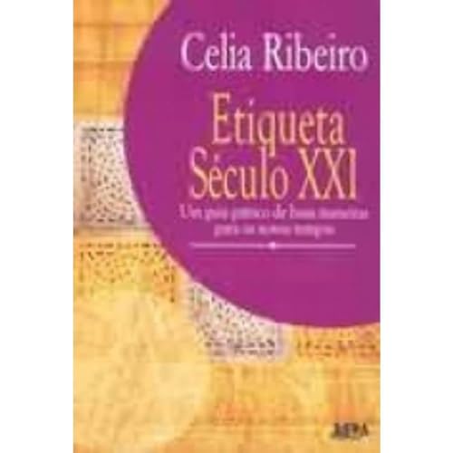 Stock image for _ livro etiqueta seculo xxi um guia pratico de boas maneiras para os novos tempos ribeiro ce for sale by LibreriaElcosteo