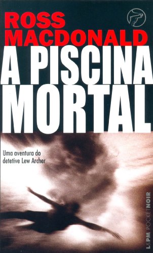 A Piscina Mortal - Coleção L&PM Pocket (Em Portuguese do Brasil) - Ross MacDonald