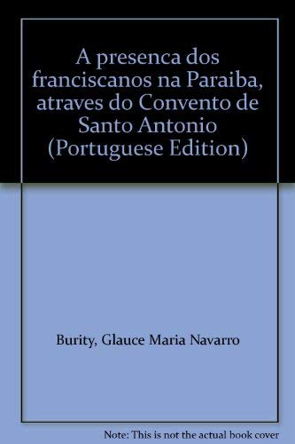 Stock image for A Presenca Dos Franciscanos Na Paraiba, Atraves Do Convento De Santo Antonio for sale by Stony Hill Books