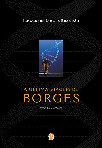 9788526010062: A Ultima Viagem De Borges. Uma Evocacao (Em Portuguese do Brasil)