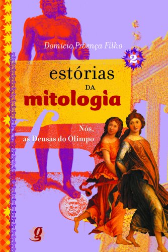 Stock image for livro estorias da mitologia 2 nos as deusas do olimpo domicio proenca filho 2012 for sale by LibreriaElcosteo