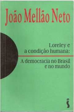 Stock image for livro loreley e a condico humana a democracia no brasil e no mundo joo mello neto 1995 for sale by LibreriaElcosteo
