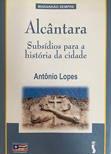 Stock image for Alcntara : Subsdios Para A Histria Da Cidade. for sale by medimops