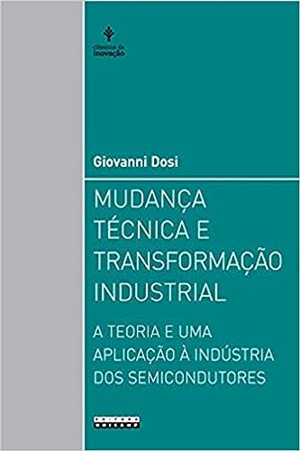 Imagen de archivo de Mudana Tcnica e Transformao Industrial: a Teoria e uma Aplicao  Indstria dos Semicondutores a la venta por Luckymatrix