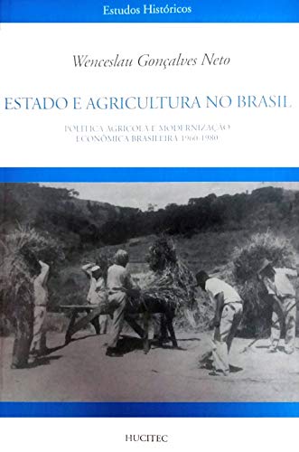 Imagen de archivo de Estado E Agricultura No Brasil: Politica Agricola E Modernizacao Economica Brasileira, 1960-1980 a la venta por West With The Night