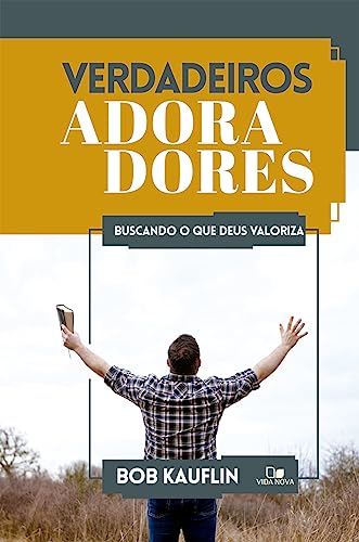 Stock image for Verdadeiros Adoradores - Buscando o que Deus Valoriza for sale by ThriftBooks-Dallas