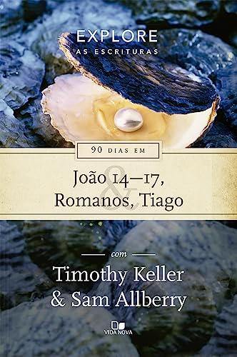 9788527508841: 90 Dias Em Joao 14-17 Romanos E Tiago - Serie Explore As Escrituras (Em Portugues do Brasil)