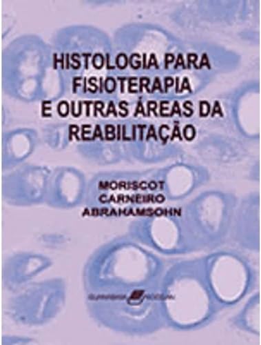 Stock image for livro histologia para fisioterapia e outras areas da reabilitaco moriscot a s 2004 for sale by LibreriaElcosteo