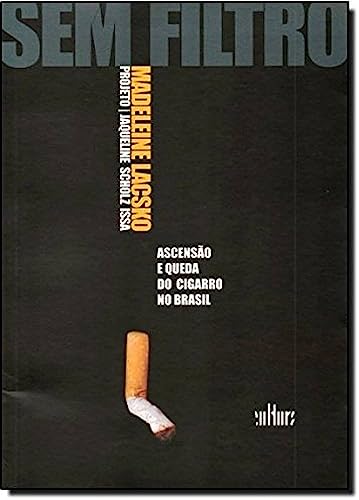 9788529301211: Sem Filtro. Asceno e Queda do Cigarro no Brasil