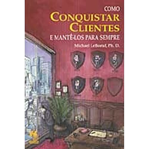 Stock image for livro como conquistar clientes e mant los para sempre michel leboeuf 1996 for sale by LibreriaElcosteo