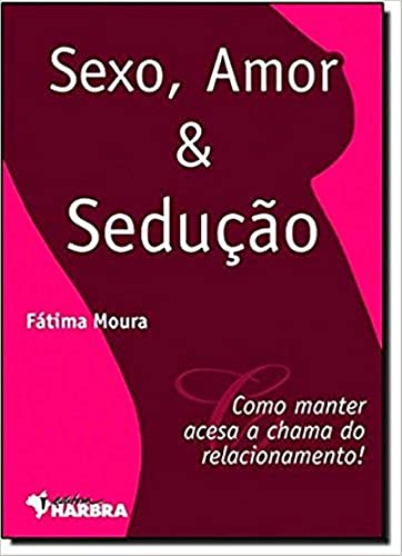 Stock image for livro sexo amor seduco fatima moura Ed. 2006 for sale by LibreriaElcosteo