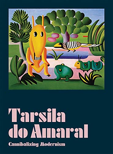 Tarsila Do Amaral: Cannibalizing Modernism (Hardback)