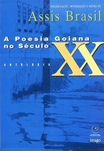 A poesia goiana no seculo XX: Antologia (Colecao Poesia brasileira) (Portuguese Edition)