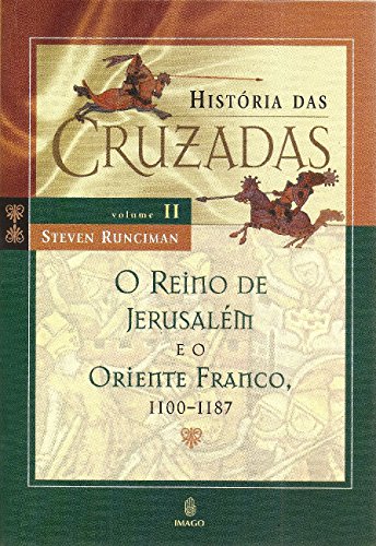 Imagen de archivo de livro historia das cruzadas ii o reino de jerusalem e o oriente franco steven runciman 200 a la venta por LibreriaElcosteo