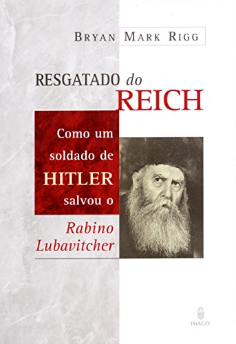 Imagen de archivo de Resgatado do Reich: Como um Soldado de Hitler Salvou o Rabino Lubavitcher a la venta por Luckymatrix