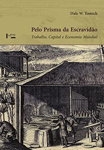 Stock image for Pelo Prisma da Escravidao: Trabalho, Capital e Economia Mundial for sale by Books Unplugged