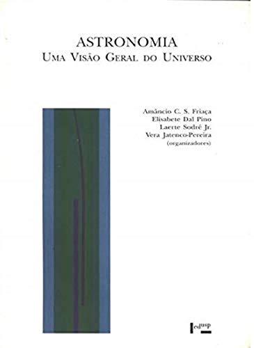 9788531404627: Astronomia. Uma Viso Geral do Universo (Em Portuguese do Brasil)