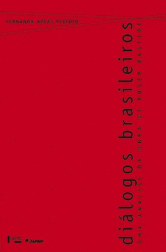 Dialogos brasileiros: Uma analise da obra de Roger Bastide (Portuguese Edition) - Fernanda Areas Peixoto