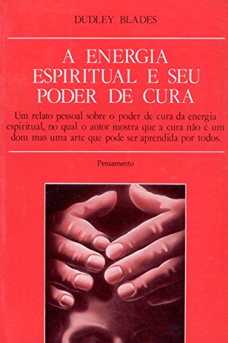 Stock image for _ livro a energia espiritual e seu poder de cura dudley blades 1997 for sale by LibreriaElcosteo