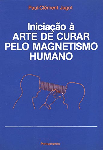 Imagen de archivo de livro iniciaco arte de curar pelo magnetismo humano paul clement jagot 0 a la venta por LibreriaElcosteo