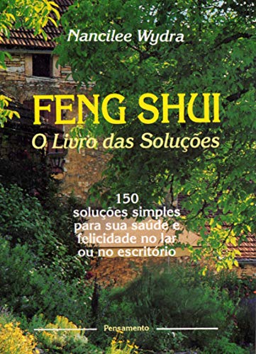 Stock image for Feng Shui O Livro das Solucos - 150 solucoes simples para sua saude e felicidade no lar ou no escritorio for sale by MY BOOKS N ME