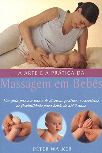 Beispielbild fr Arte e Prtica da Massagem em Bebs, A zum Verkauf von Better World Books