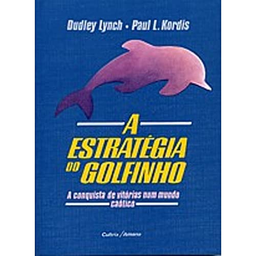 Stock image for _ livro a estrategia do golfinho dudley lynch paul l kordis 2002 for sale by LibreriaElcosteo
