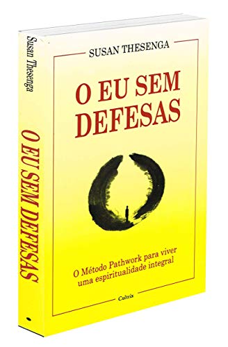 Stock image for livro o eu sem defesas metodo pathwork para viver uma espiritualidade integral susan these for sale by LibreriaElcosteo