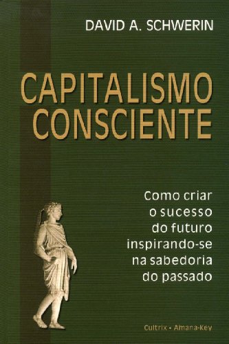 Beispielbild fr Capitalismo Consciente: Como Criar o Sucesso do Futuro Inspirando-se na Sabedoria do Passado zum Verkauf von Luckymatrix