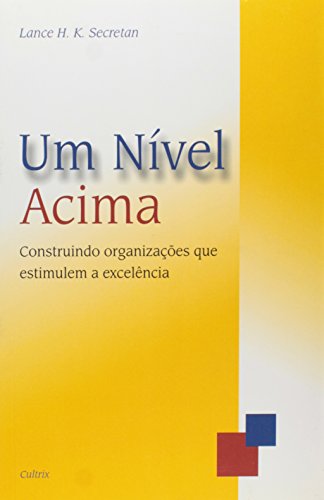 Stock image for Um Nvel Acima: Construindo Organizaes que Estimulem a Excelncia for sale by Luckymatrix