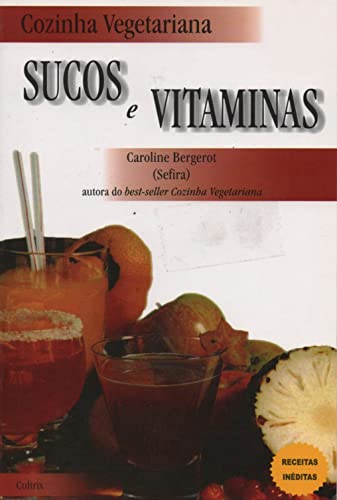 Imagen de archivo de Cozinha Vegetariana: Sucos e Vitaminas a la venta por Luckymatrix