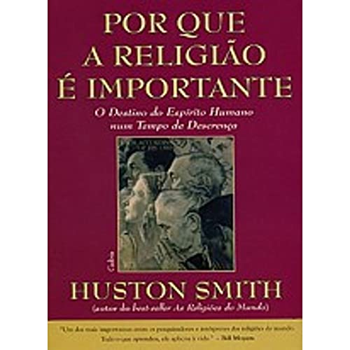 Stock image for Por que a Religiao e Importante: O Destino do Espirito Humano num Tempo de Descrenca for sale by Midtown Scholar Bookstore