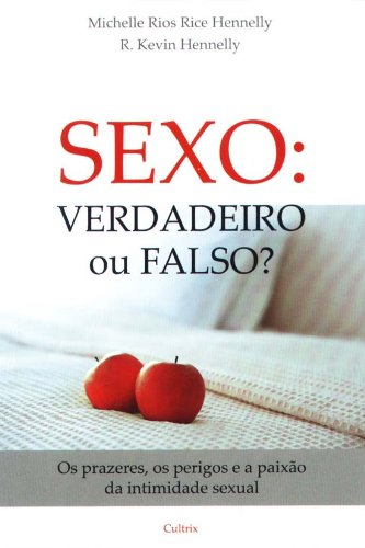 Stock image for Sexo: Verdadeiro ou Falso?: os Prazeres, os Perigos e a Paixo da Intimidade Sexual for sale by Luckymatrix