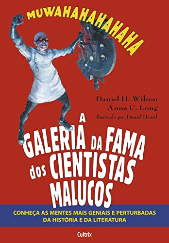 Stock image for livro a galeria da fama dos cientistas malucos daniel h wilson anna c long 2010 for sale by LibreriaElcosteo