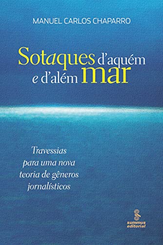 Stock image for Sotaques dAqum e dAlm Mar: Travessias para uma Nova Teoria de Gneros Jornalsticos for sale by Luckymatrix