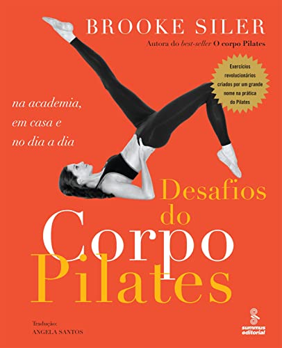 9788532305206: Desafios Do Corpo Pilates. Na Academia, Em Casa E No Dia A Dia (Em Portuguese do Brasil)