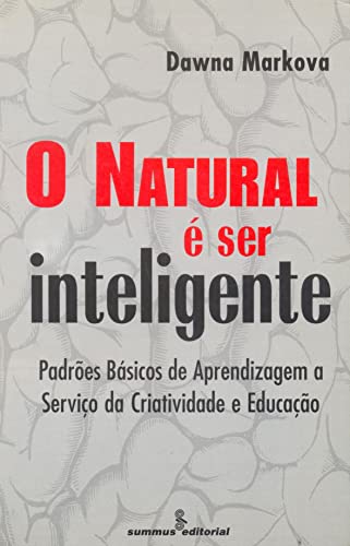 Stock image for Natural  Ser Inteligente (O): Padres Bsicos de Aprendizagem a Servio da Criatividade e Educao for sale by Luckymatrix