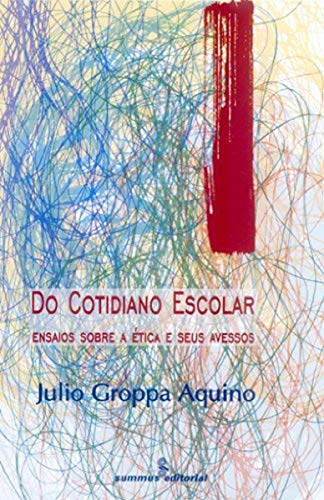 Stock image for Do Cotidiano Escolar: Ensaios sobre a tica e seus Avessos for sale by Luckymatrix