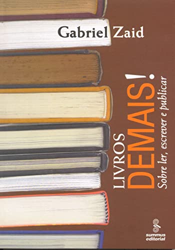9788532307446: Livros Demais!: Sobre Ler, Escrever e Publicar