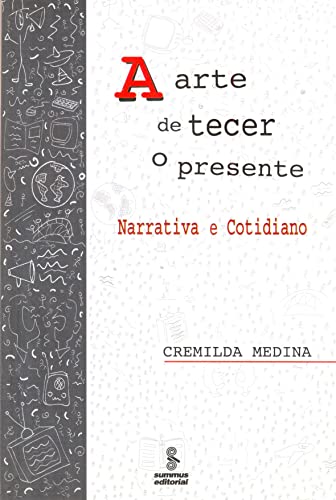 Stock image for A arte de tecer o presente : narrativa e cotidiano. for sale by Ventara SA