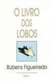 Stock image for livro o livro dos lobos rubens figueiredo Ed. 1994 for sale by LibreriaElcosteo