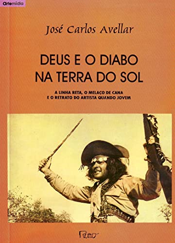 Imagen de archivo de Deus e o diabo na terra do sol : a linha reta, o melao de cana e o retrato do artista quando jovem. -- ( Artemdia ) a la venta por Ventara SA