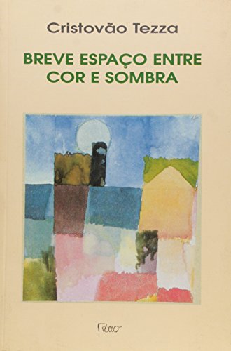 Breve espacÃ‚ o entre cor e sombra (Portuguese Edition) - Tezza, CristoÃ‚ va~o