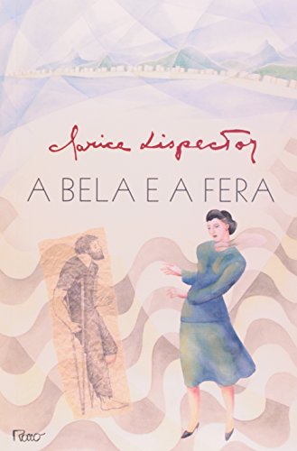 A Bela e a Fera (Em Portuguese do Brasil) - Clarice Lispector