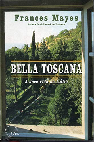 9788532514400: Bella Toscana: a Doce Vida na Itlia