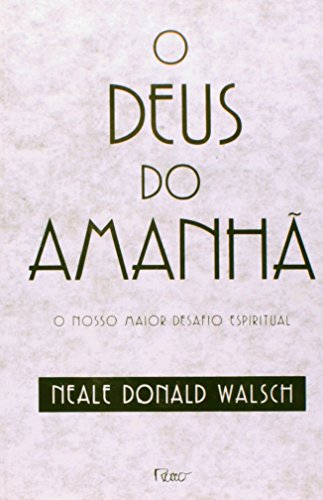 Beispielbild fr livro o deus do amanh neale donald walsh 2006 Ed. 2006 zum Verkauf von LibreriaElcosteo