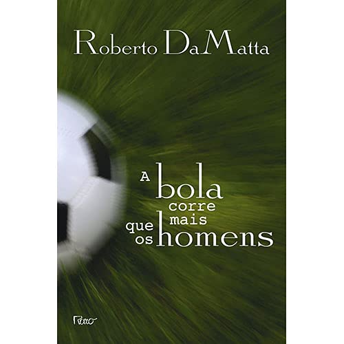 Beispielbild fr A bola corre mais que os homens: duas Copas, treze crnicas e trs ensaios sobre futebol zum Verkauf von Livraria Ing