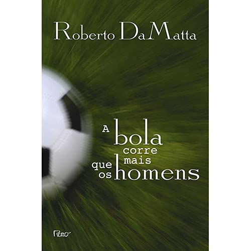 Stock image for A bola corre mais que os homens: duas Copas, treze crnicas e trs ensaios sobre futebol for sale by Livraria Ing