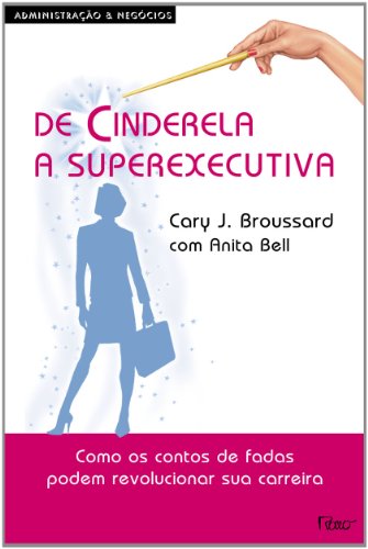 Beispielbild fr livro de cinderela a superexecutiva cary j broussard com anita bell 2008 zum Verkauf von LibreriaElcosteo