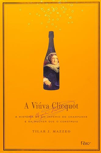 9788532524195: Viuva Clicquot: A Historia de Um Imperio do Champa (Em Portugues do Brasil)